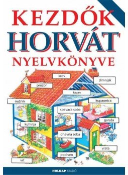 Szilágyi Eszter, Helen Davies - Kezdők horvát nyelvkönyve Szilágyi Eszter, Helen Davies - Kezdők horvát nyelvkönyve, Budapest 2015 antikvár könyv