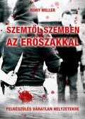 Rory Miller - Szemtől szemben az erőszakkal