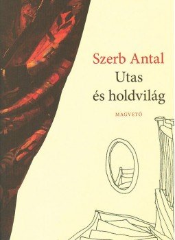 Szerb Antal - Utas és holdvilág Szerb Antal - Utas és holdvilág, Budapest 2005 antikvár könyv