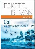 Fekete István - Csí és más elbeszélések