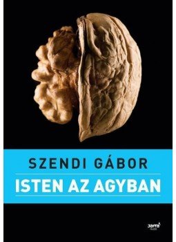 Szendi Gábor - Isten az agyban Szendi Gábor - Isten az agyban, Budapest 2008 antikvár könyv