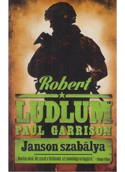 Robert Ludlum, Garrison, Paul - Janson szabálya Robert Ludlum, Garrison, Paul - Janson szabálya, Budapest 2015 antikvár könyv