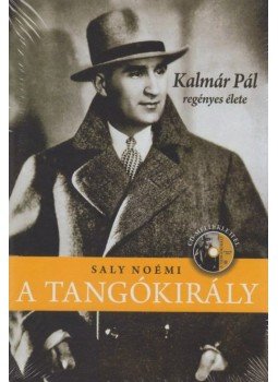 Saly Noémi - A tangókirály Saly Noémi - A tangókirály, Budapest 2012 antikvár könyv