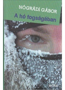 Nógrádi Gábor - A hó fogságában Nógrádi Gábor - A hó fogságában, null 2013 antikvár könyv