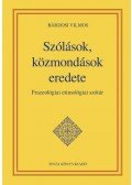 Bárdosi Vilmos - Szólások, közmondások eredete. Frazeológiai etimológiai szótár
