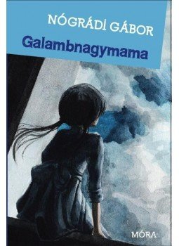 Nógrádi Gábor - Galambnagymama Nógrádi Gábor - Galambnagymama, Budapest 2013 antikvár könyv