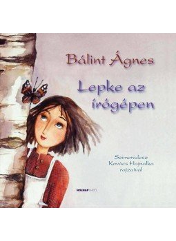 Bálint Ágnes - Lepke az írógépen Bálint Ágnes - Lepke az írógépen, null 2013 antikvár könyv