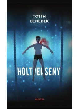 Totth Benedek - Holtverseny Totth Benedek - Holtverseny, Budapest 2014 antikvár könyv