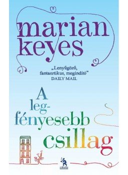 Marian Keyes - A legfényesebb csillag Marian Keyes - A legfényesebb csillag, Budapest 2011 antikvár könyv
