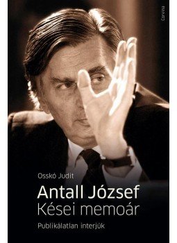 Osskó Judit - Antall József - Kései memoárPublikálatlan interjúk Osskó Judit - Antall József - Kései memoárPublikálatlan interjúk, null 2013 antikvár könyv