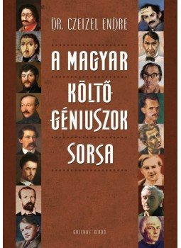 Dr. Czeizel Endre - A magyar költőgéniuszok sorsa Dr. Czeizel Endre - A magyar költőgéniuszok sorsa, Budapest 2012 antikvár könyv