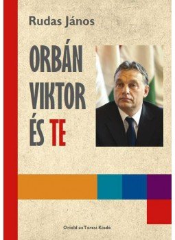 Rudas János - Orbán Viktor és te Rudas János - Orbán Viktor és te, null 2012 antikvár könyv