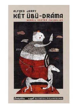 Jarry, Alfred - Két Übü-dráma Jarry, Alfred - Két Übü-dráma, 2011 antikvár könyv