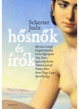 Scherter Judit - Hősnők és írók Scherter Judit - Hősnők és írók, null 2013 antikvár könyv