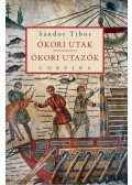 Sándor Tibor - Ókori utak - ókori utazók
