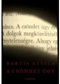 Bartis Attila - A csöndet úgy