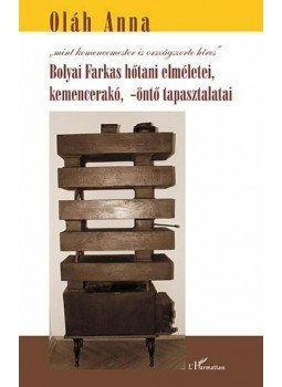Oláh Anna - Bolyai Farkas hőtani elméletei, kemencerakó, -öntő tapasztalatai, null 2015 antikvár könyv