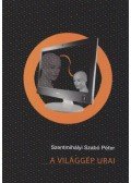 Szentmihályi Szabó Péter - A világgép urai