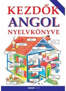 Holmes, Frank, Helen Davies - Kezdők angol nyelvkönyve Holmes, Frank, Helen Davies - Kezdők angol nyelvkönyve, Budapest 2016 antikvár könyv