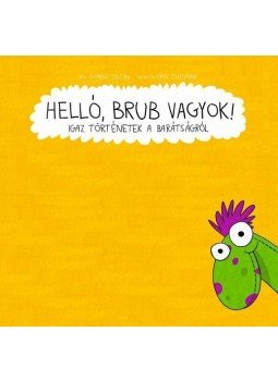 Csepregi Zoltán , Sipos Zsuzsanna - Helló, Brub vagyok! Csepregi Zoltán , Sipos Zsuzsanna - Helló, Brub vagyok!, null 0 antikvár könyv