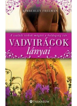 Kimberley Freeman - Vadvirágok lányai,  2013 antikvár könyv