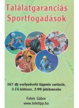 Fehér Gábor - Találatgaranciás sportfogadások Fehér Gábor - Találatgaranciás sportfogadások, 0 antikvár könyv
