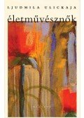 Ljudmila Ulickaja - Életművésznők