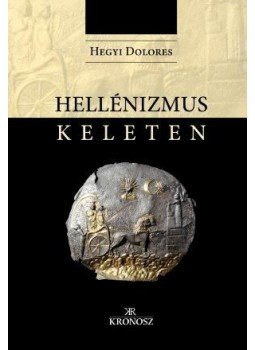 Hegyi Dolores - Hellénizmus Keleten Hegyi Dolores - Hellénizmus Keleten, null 2013 antikvár könyv