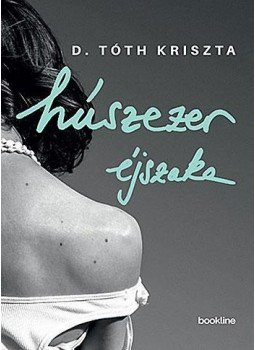 D. Tóth Kriszta - Húszezer éjszaka D. Tóth Kriszta - Húszezer éjszaka, Budapest 2014 antikvár könyv