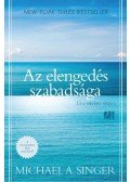MICHAEL A. SINGER - Az elengedés szabadsága