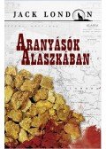 Jack London - Aranyásók Alaszkában