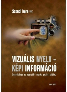 Szondi Imre - Vizuális nyelv - képi információ, null 2015 antikvár könyv