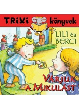 - Lili és Berci/Várjuk a Mikulást - Trixi könyvek - Lili és Berci/Várjuk a Mikulást - Trixi könyvek, null 2013 antikvár könyv