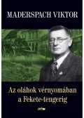 Maderspach Viktor - Az oláhok vérnyomában a Fekete-tengerig