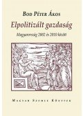 Bod Péter Ákos - Elpolitizált gazdaság