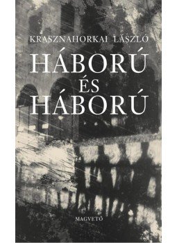 Krasznahorkai László - Háború és háború Krasznahorkai László - Háború és háború, null 2013 antikvár könyv