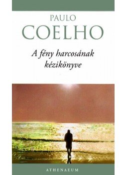 Paulo Coelho - A fény harcosának kézikönyve Paulo Coelho - A fény harcosának kézikönyve, Budapest 2008 antikvár könyv