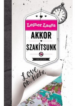 Leiner Laura - Akkor szakítsunk Leiner Laura - Akkor szakítsunk, Budapest 2014 antikvár könyv