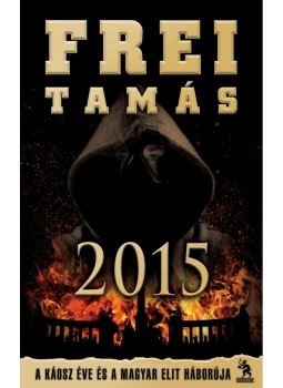 Frei Tamás - 2015 Frei Tamás - 2015, Budapest 2013 antikvár könyv