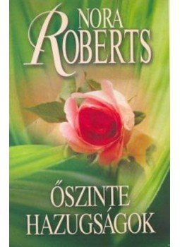 Nora Roberts - Őszinte hazugságok Nora Roberts - Őszinte hazugságok, null 2010 antikvár könyv