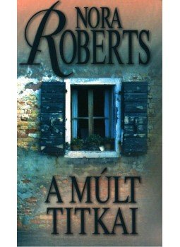 Nora Roberts - A múlt titkai Nora Roberts - A múlt titkai, Budapest 2009 antikvár könyv