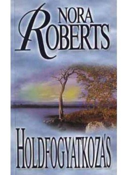 Nora Roberts - Holdfogyatkozás Nora Roberts - Holdfogyatkozás, null 2002 antikvár könyv