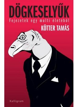 Kötter Tamás - Dögkeselyűk Kötter Tamás - Dögkeselyűk, Budapest 2014 antikvár könyv