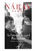 Náray Tamás - Az utolsó reggel Párizsban 1. kötet