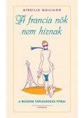 Mireille Guiliano - A francia nők nem híznak