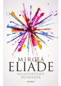 Mircea Eliade - Vallástörténeti értekezések