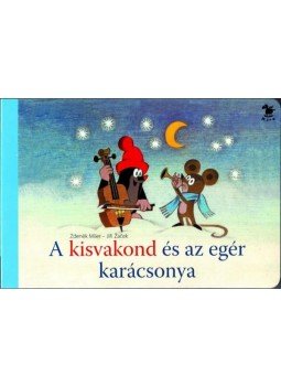 Zdenek Miler , Jiri Zacek - A kisvakond és az egér karácsonya Zdenek Miler , Jiri Zacek - A kisvakond és az egér karácsonya, Budapest 2015 antikvár könyv