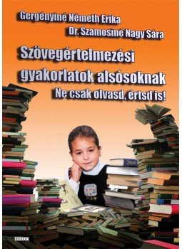 GERGÉNYINÉ NÉMETH ERIKA, DR. S - Szövegértelmezési gyakorlatok alsósoknak - Ne csak olvasd, értsd is!, null 2010 antikvár könyv