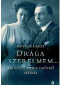 Kovács Lajos - Drága szerelmem.... - Andrássy Ilona Grófnő levelei
