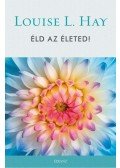Louise L. Hay - Éld az életed!